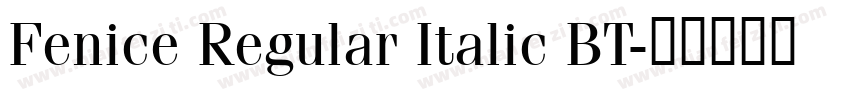Fenice Regular Italic BT字体转换